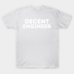 DECENT Engineer | Funny Engineer, Mediocre Occupation Joke T-Shirt